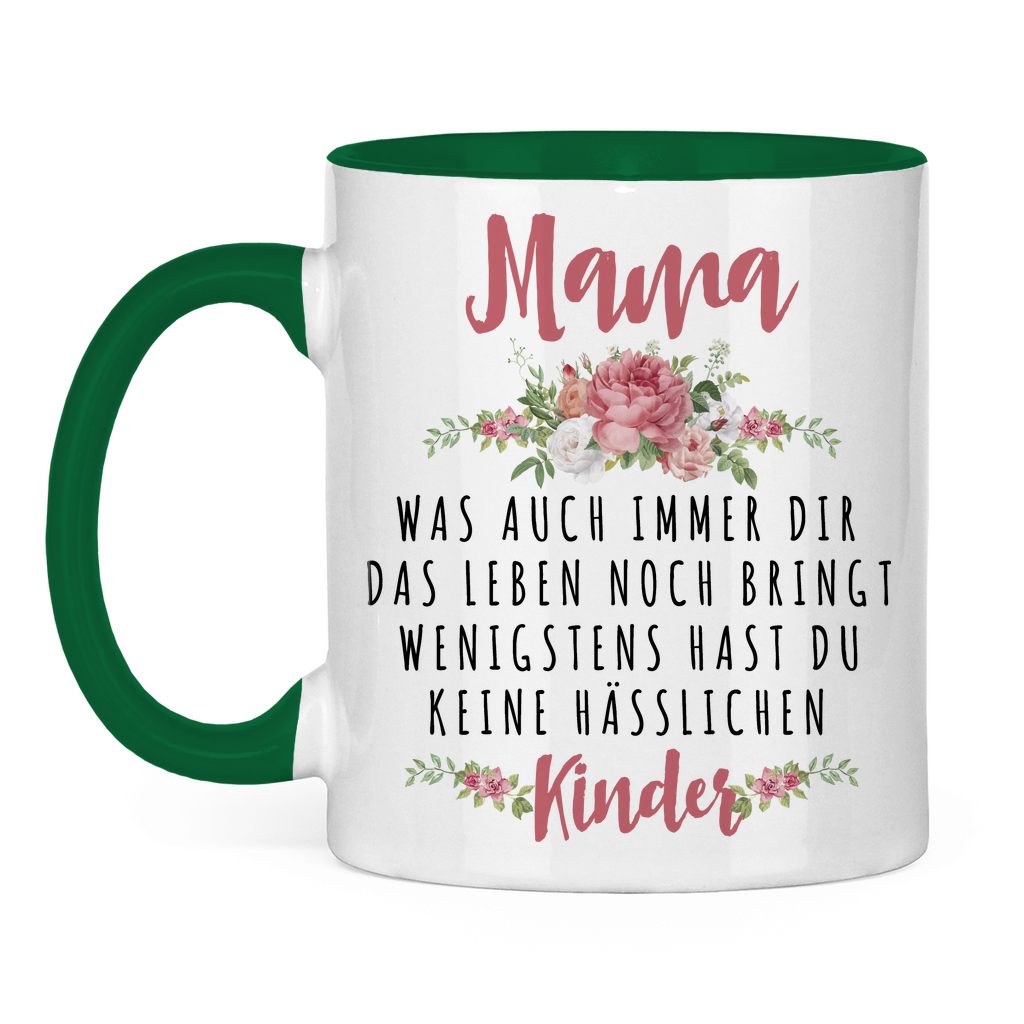Mama wenigstens hast du keine hässlichen Kinder - Tasse zweifarbig Green