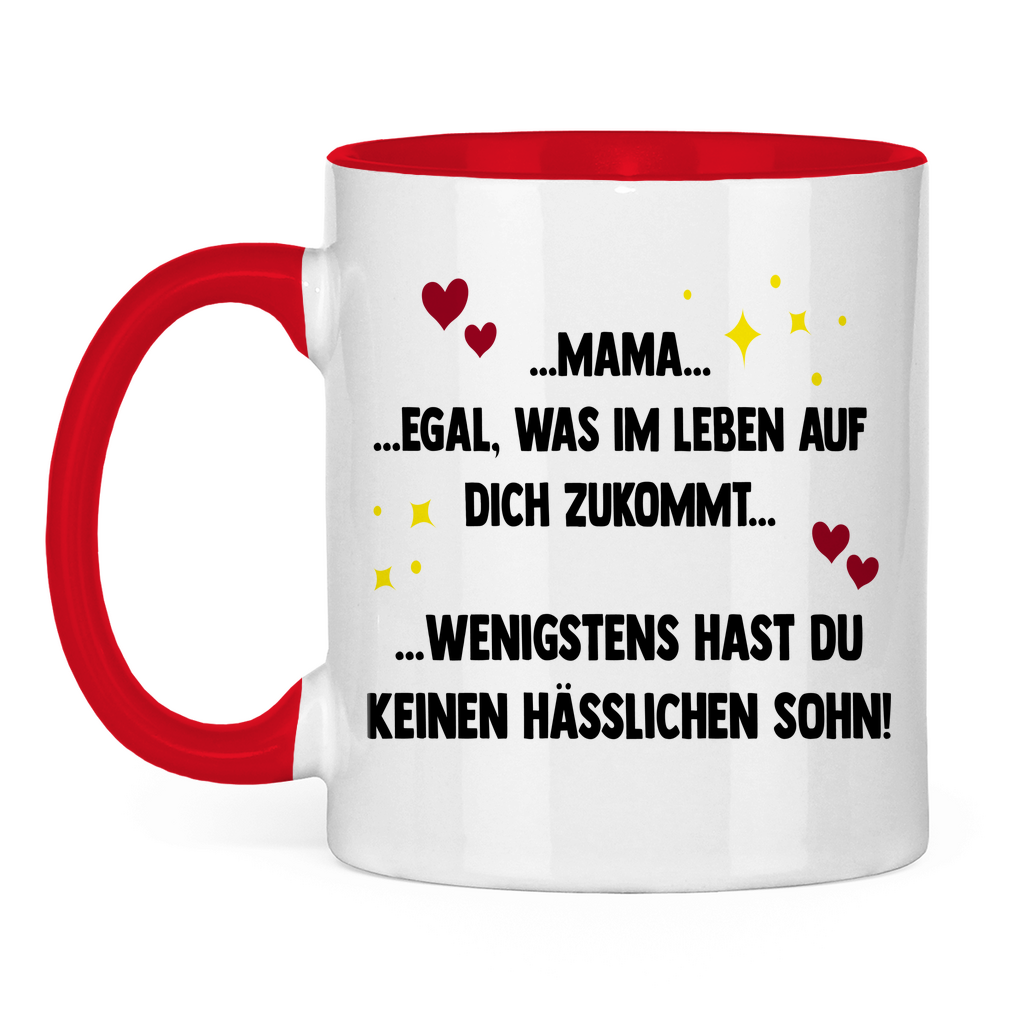Mama wenigstens hast du keinen hässlichen Sohn - Tasse zweifarbig
