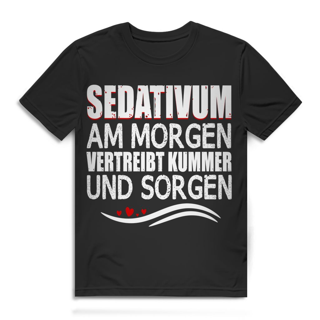 Herren T-Shirt – Sedativum am Morgen vertreibt Kummer und Sorgen – Pflege Humor