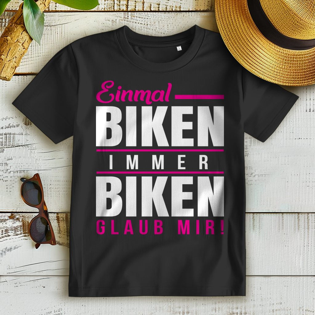 Einmal Biken Immer Biken - T-Shirt mit Spruch für Frauen die aufs Bike schwören