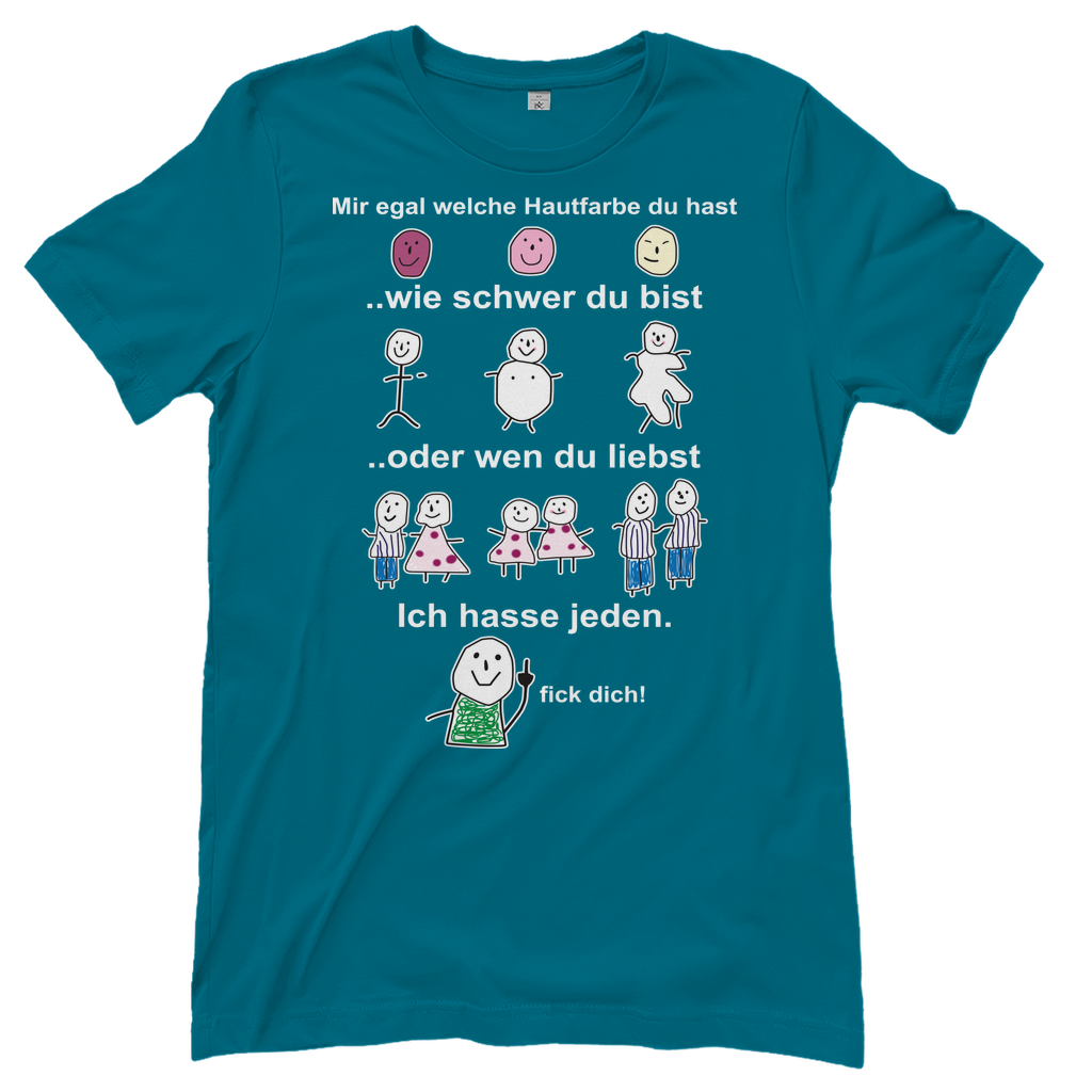 Mir egal welche Hautfarbe du hast - Damenshirt