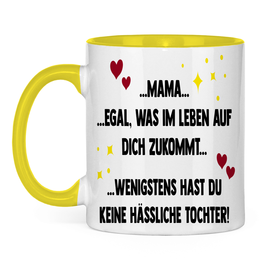 Mama wenigstens hast du keine hässliche Tochter! - Tasse zweifarbig Yellow