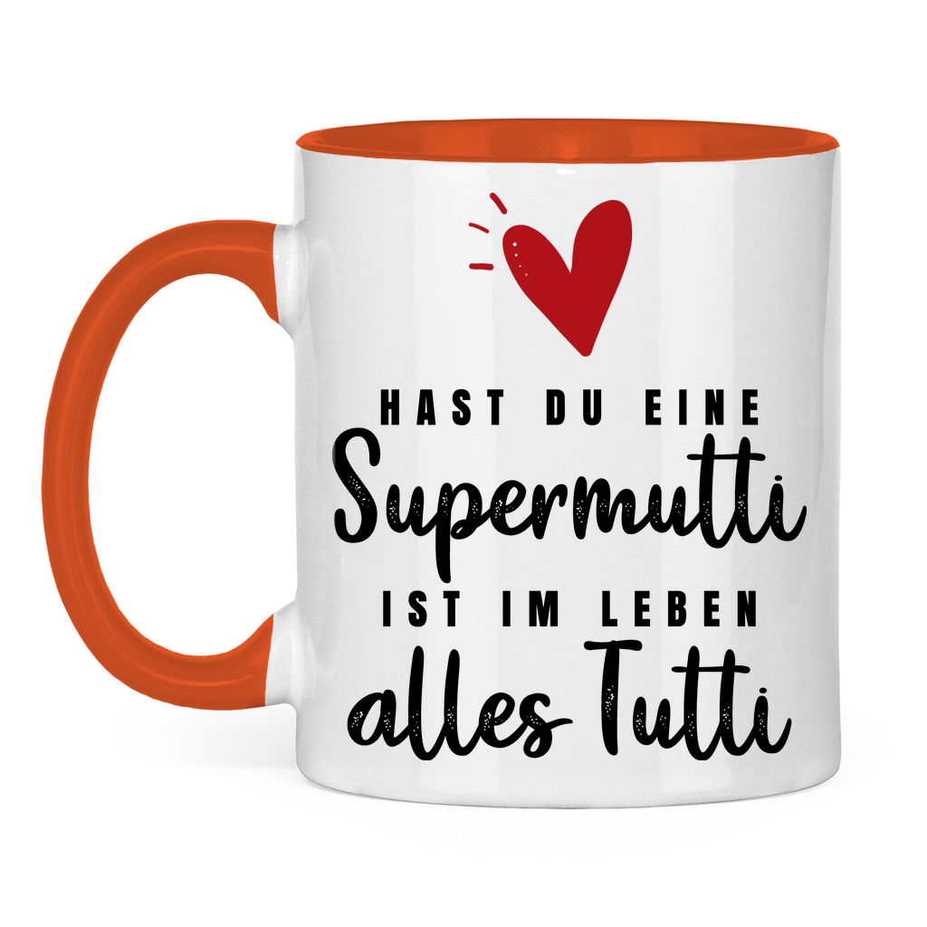 Hast du eine Supermutti ist im Leben alles Tutti - Tasse zweifarbig Orange