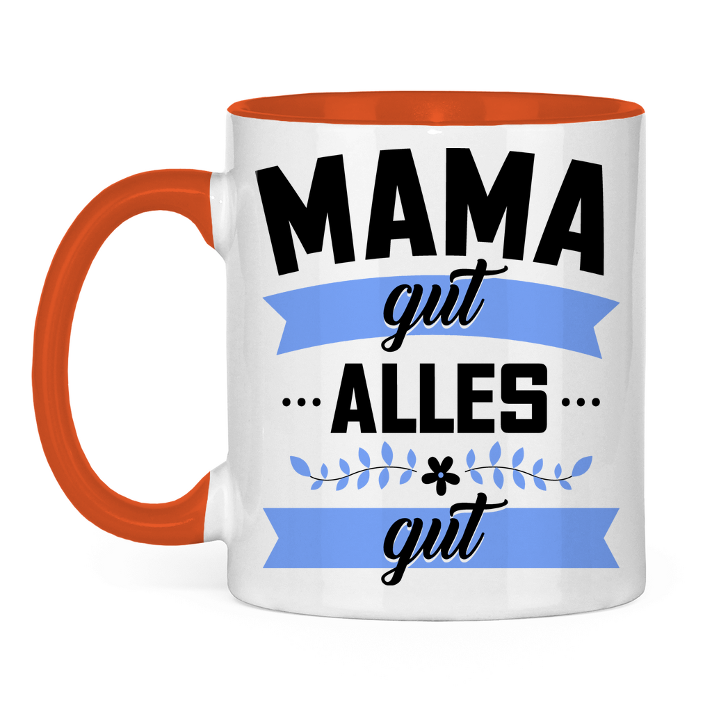 Mama gut alles gut - Tasse zweifarbig Orange