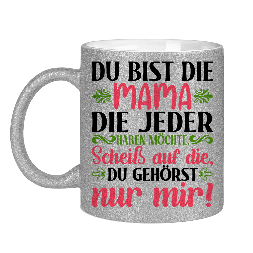 Du bist die Mama die jeder haben möchte - Glitzertasse Silver Glitter One size