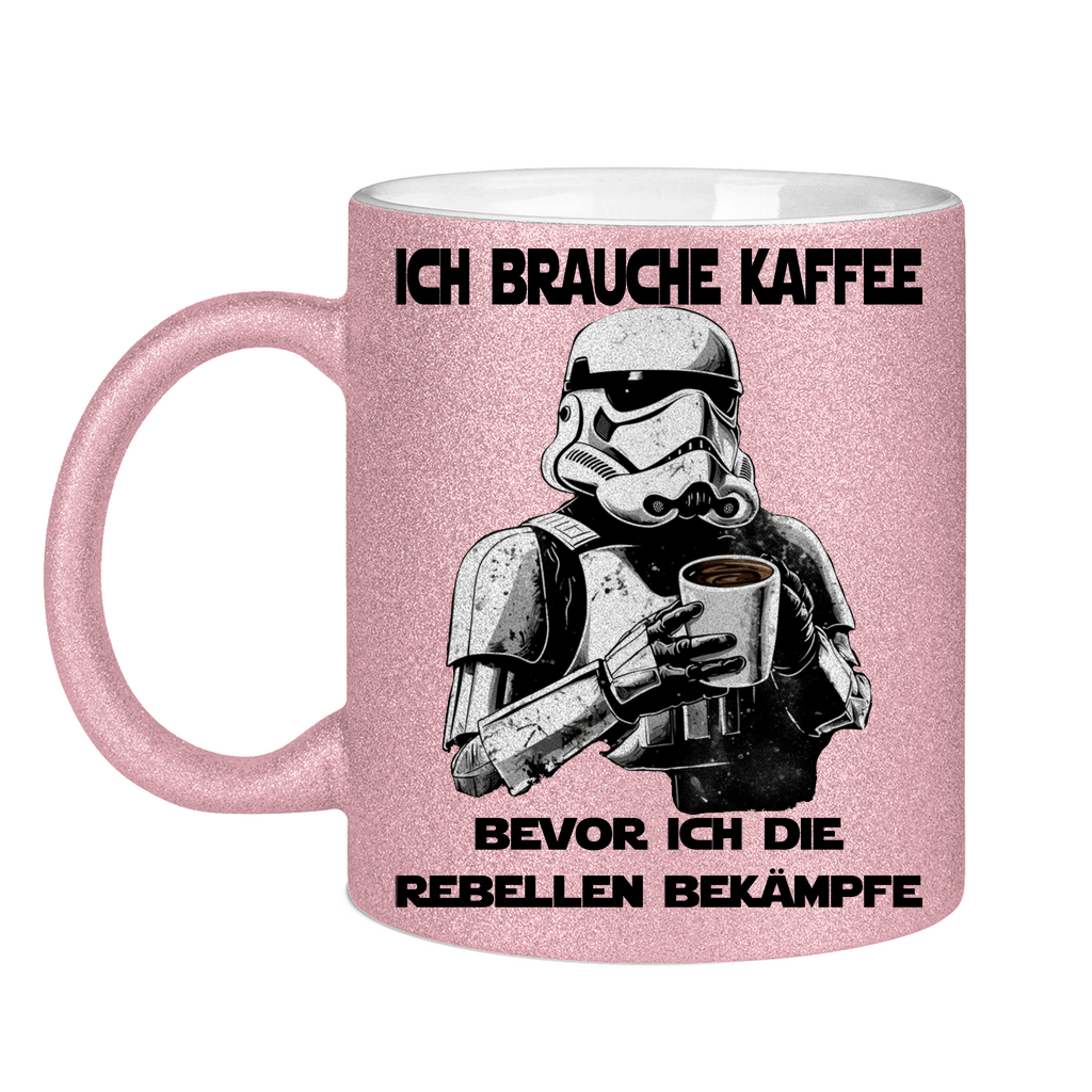 Ich brauche Kaffee bevor ich die Rebellen bekämpfe - Glitzertasse Pink Glitter One size