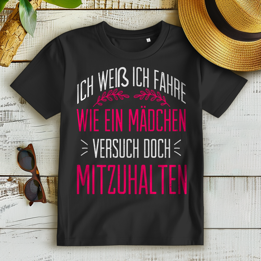 Frauenpower T-Shirt – Ich fahre wie ein Mädchen versuch doch mitzuhalten Design