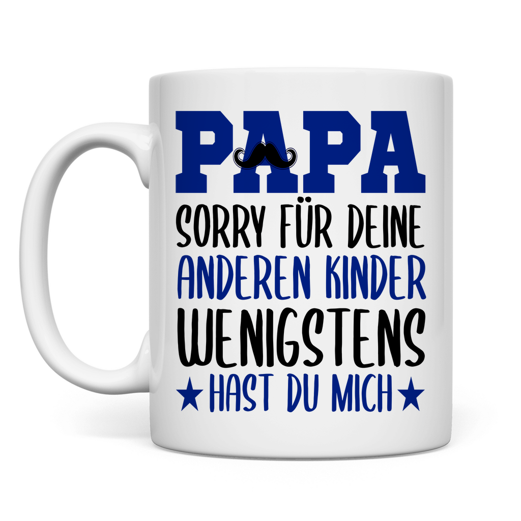 Papa sorry für deine anderen Kinder wenigstens hast du mich - Tasse White