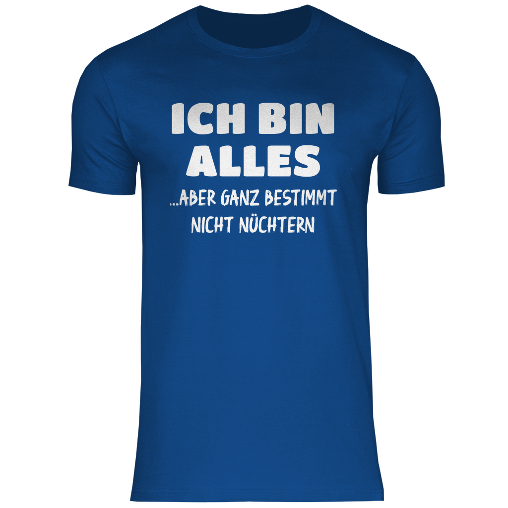Ich bin alles... aber ganz bestimmt nicht nüchtern - Herren Shirt Royal Blue