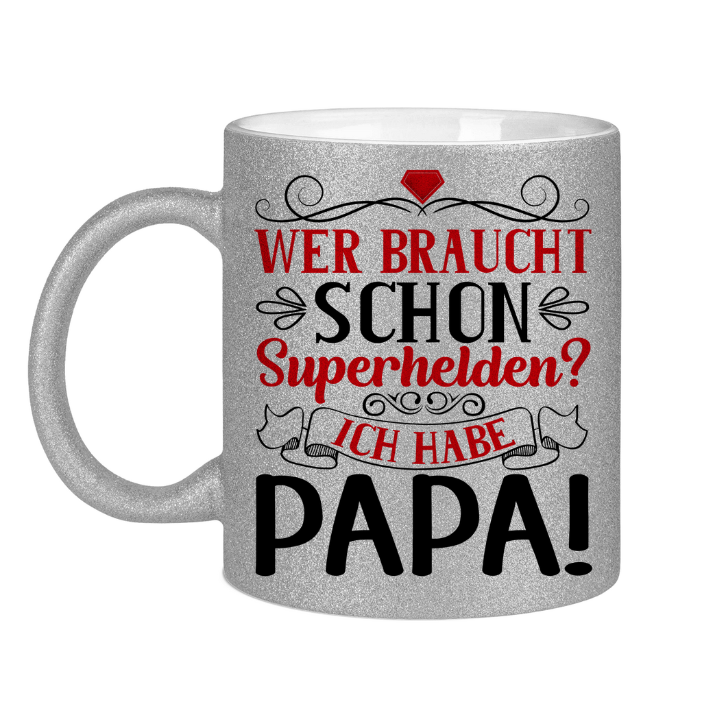 Wer braucht schon Superhelden? Ich habe Papa! - Glitzertasse Silver Glitter One size