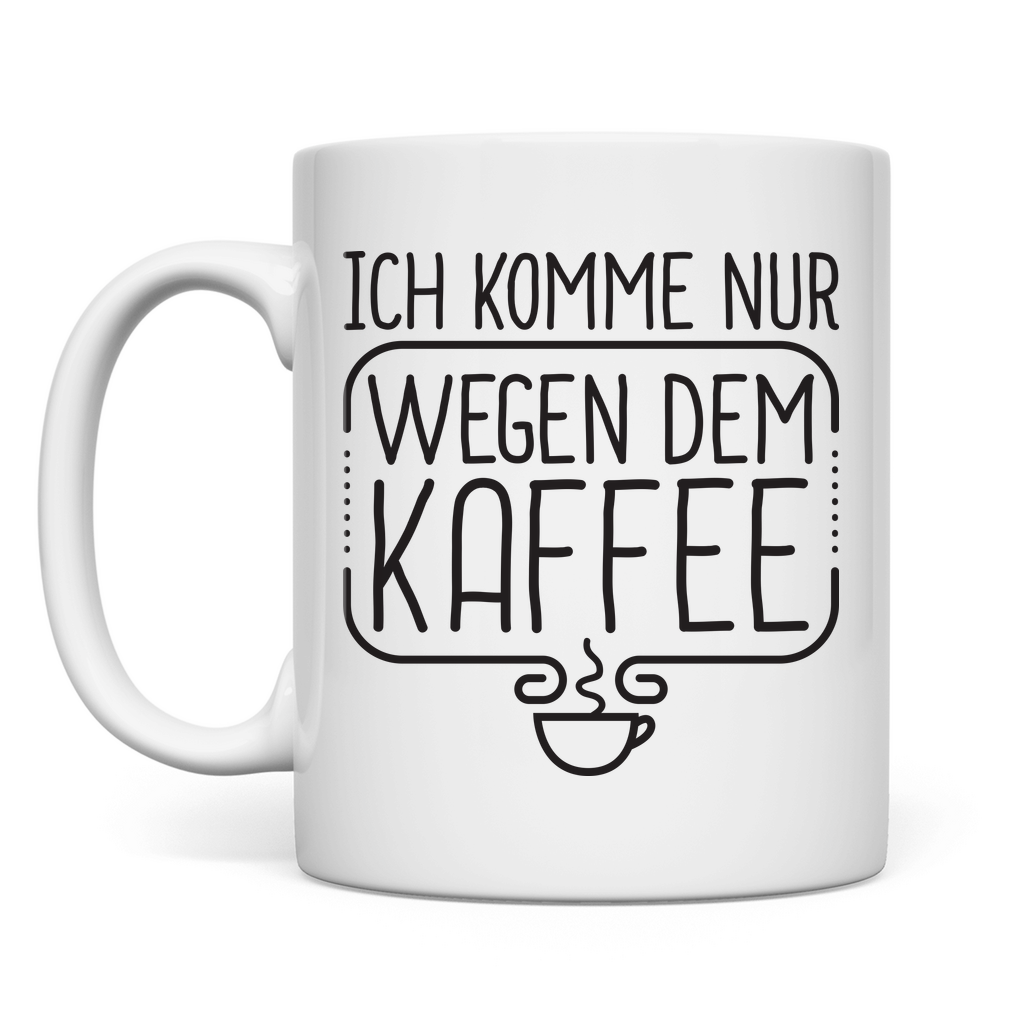 Ich komme nur wegen dem Kaffee - Tasse White