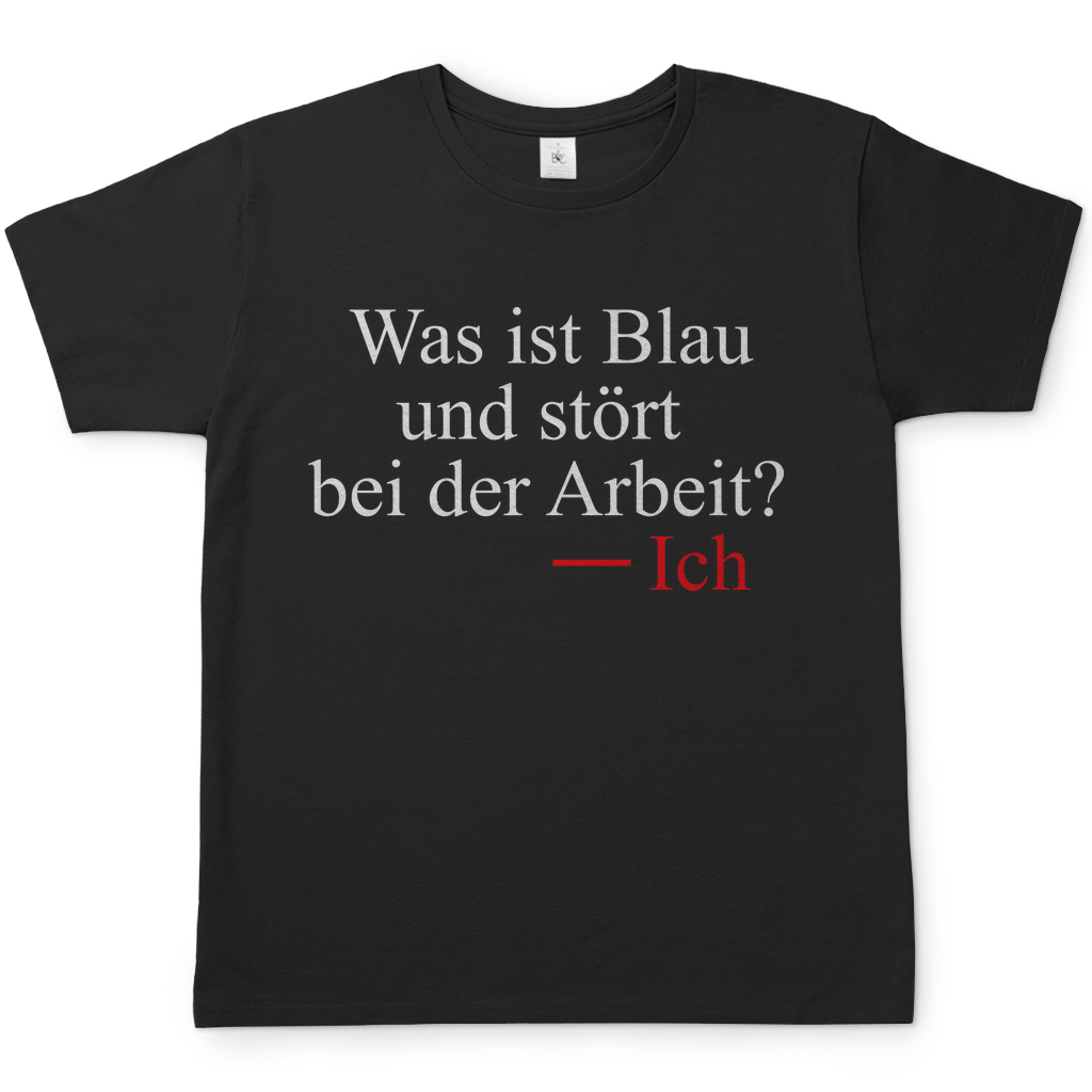 Was ist blau und stört bei der Arbeit - Herren Shirt