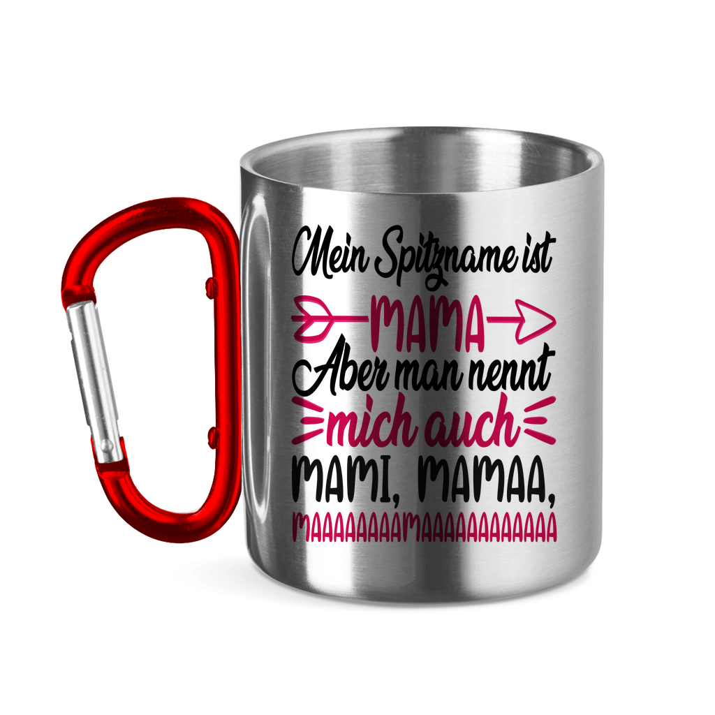 Mein Spitzname ist Mama aber man nennt mich auch Mami - Edelstahltasse mit Karabinergriff Red 320 ml