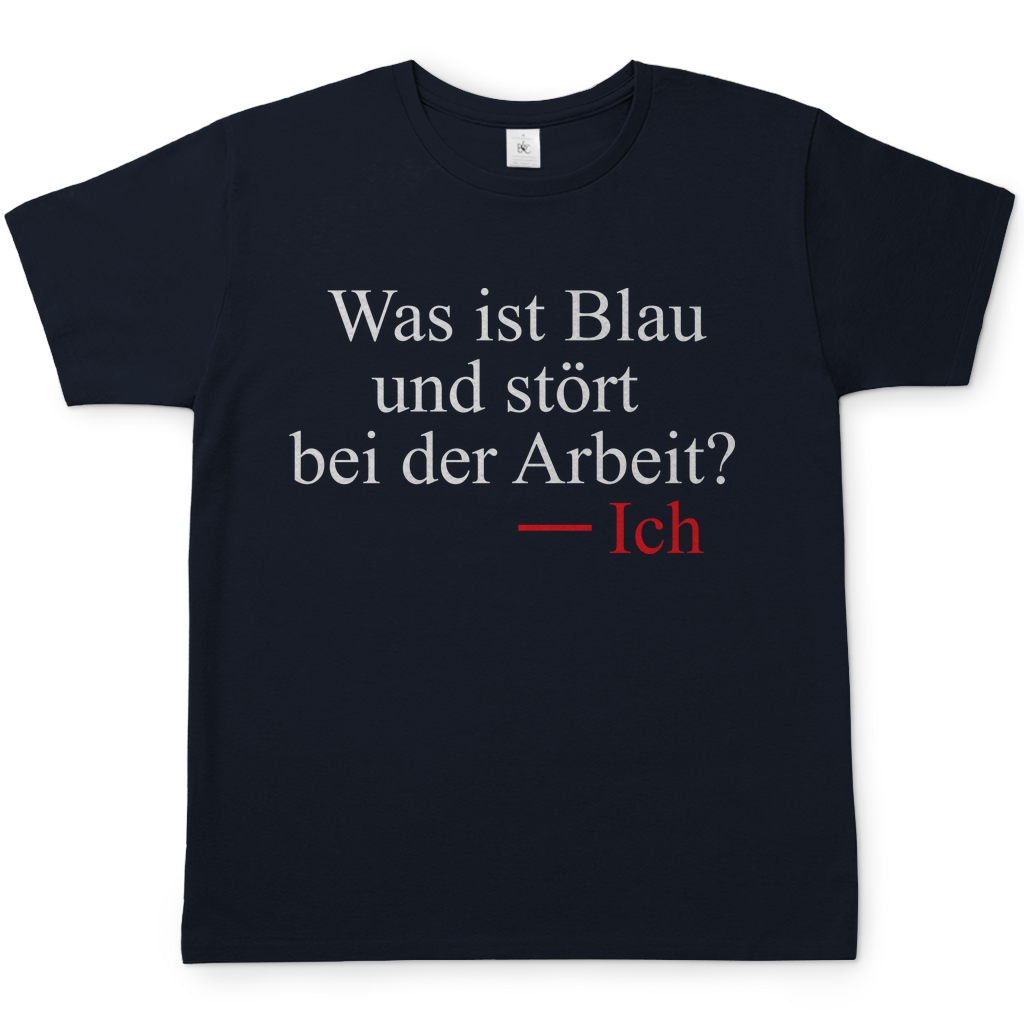 Was ist blau und stört bei der Arbeit - Herren Shirt