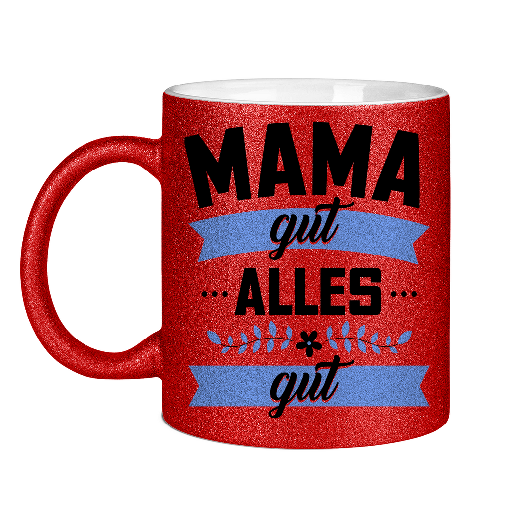 Mama gut alles gut - Glitzertasse Red Glitter One size
