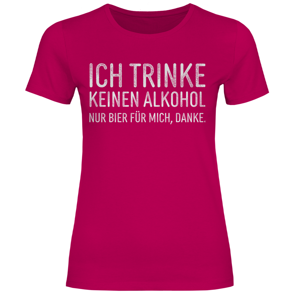 Ich trinke keinen Alkohol nur Bier für mich danke - Damenshirt Sorbet