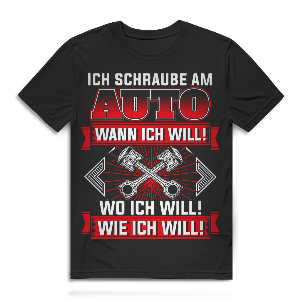 Herren T-Shirt Ich schraube am Auto wann ich will wo ich will wie ich will Black