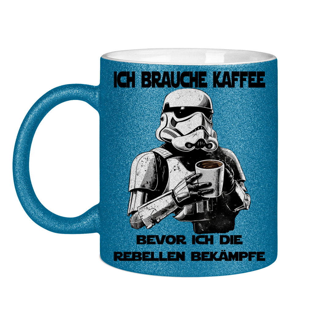 Ich brauche Kaffee bevor ich die Rebellen bekämpfe - Glitzertasse Blue Glitter One size