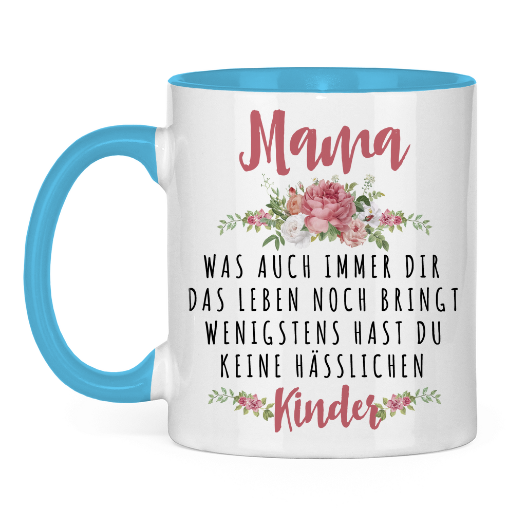 Mama wenigstens hast du keine hässlichen Kinder - Tasse zweifarbig Light Blue