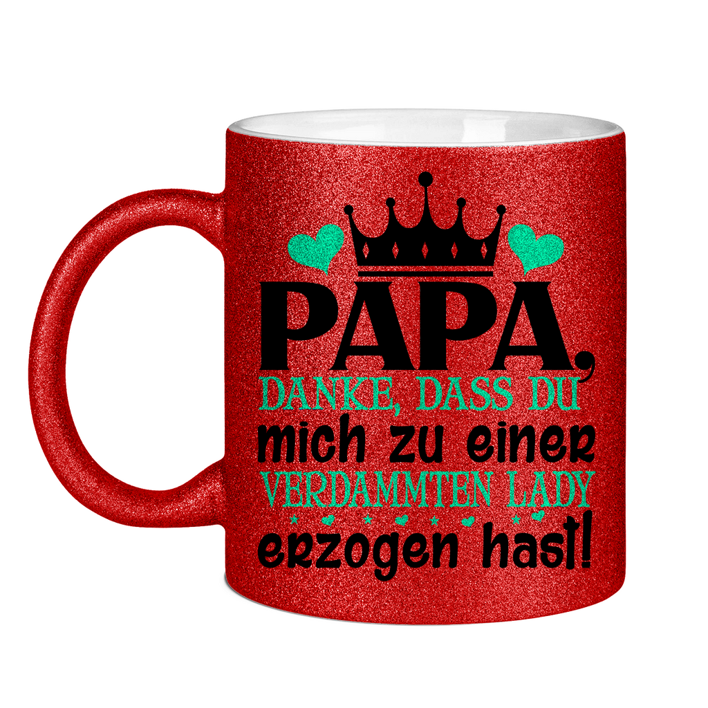 Papa danke dass du mich zu einer Lady erzogen hast - Glitzertasse Red Glitter One size