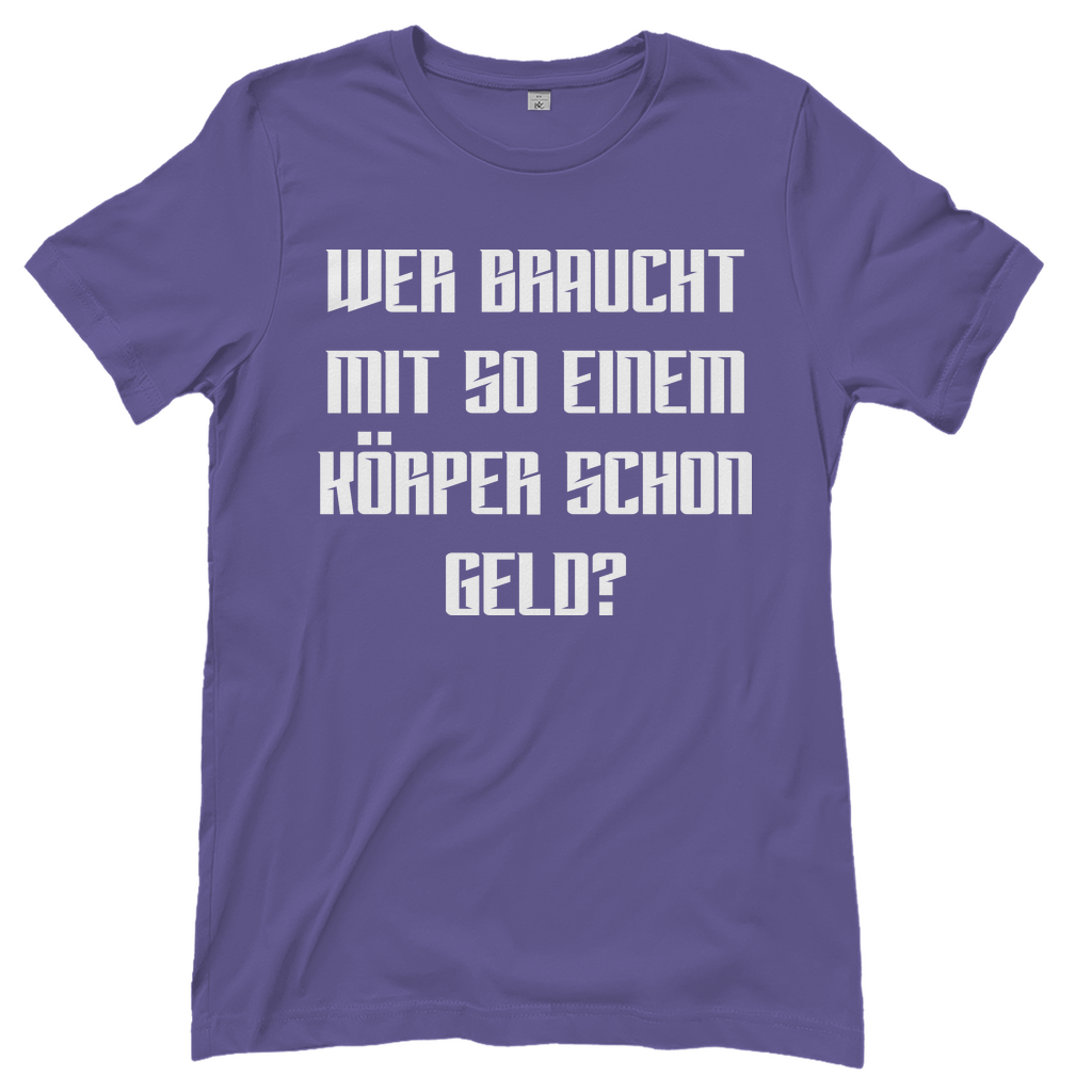 Wer braucht mit so einem Körper schon Geld - Damenshirt Millennial Lilac
