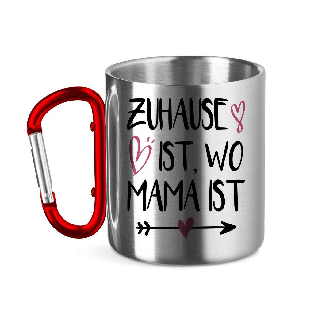 Zuhause ist wo Mama ist - Edelstahltasse mit Karabinergriff Red