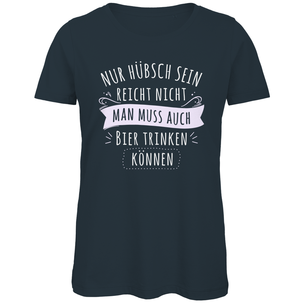 Nur hübsch sein reicht nicht Bier trinken - Damen Premium Bio T-Shirt Dark Grey