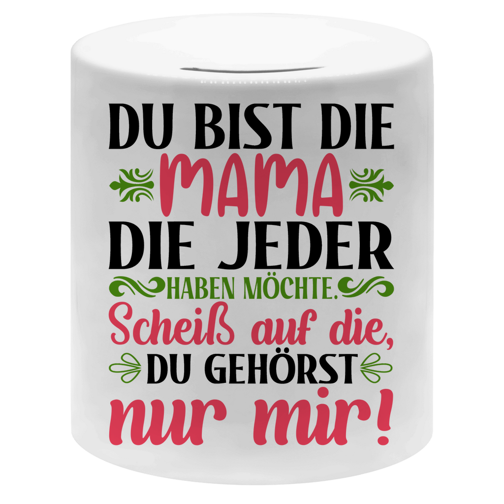 Du bist die Mama die jeder haben möchte - Sparbüchse Money Box
