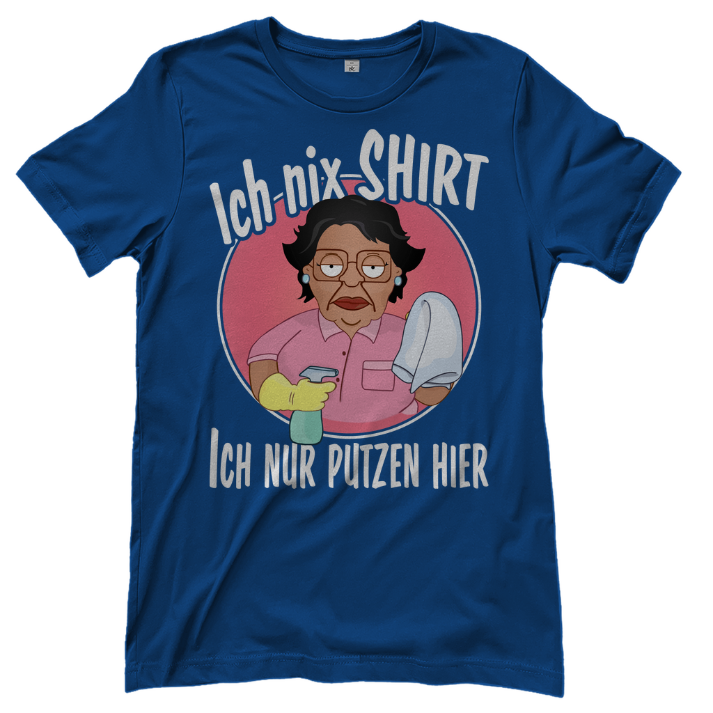 Ich nix Shirt ich nur putzen hier - Damenshirt Royal Blue