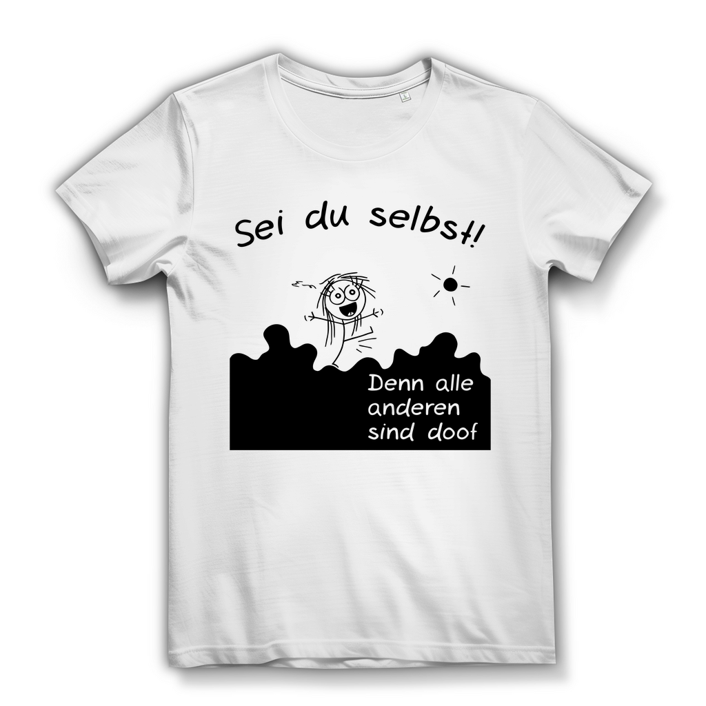 Lustiges Damen Shirt – Sei du selbst alle anderen sind doof Spruch Bio T-Shirt White