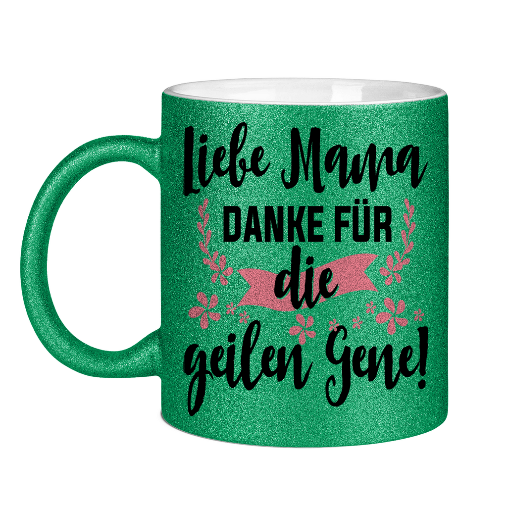 Liebe Mama danke für die geilen Gene! - Glitzertasse Green Glitter One size