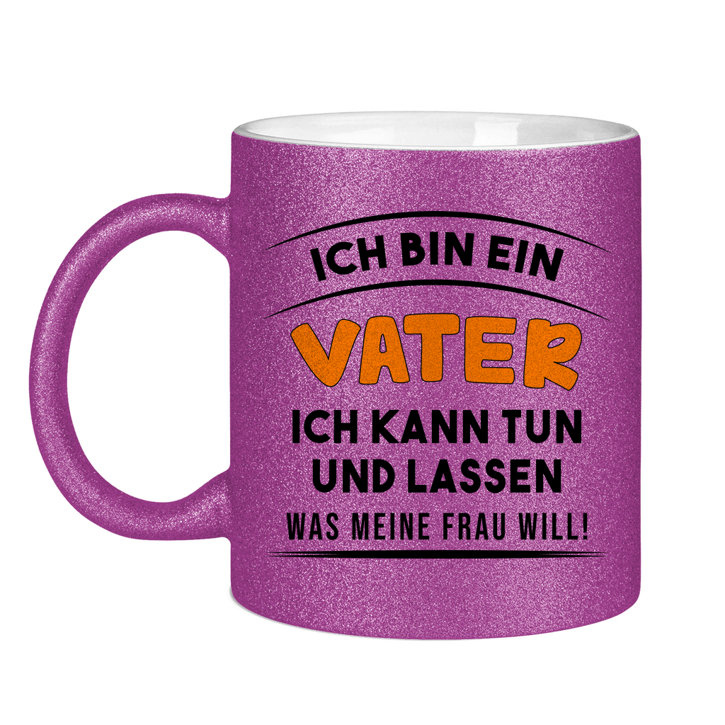 Ich bin ein Vater ich kann tun was meine Frau will! - Glitzertasse Purple Glitter One size