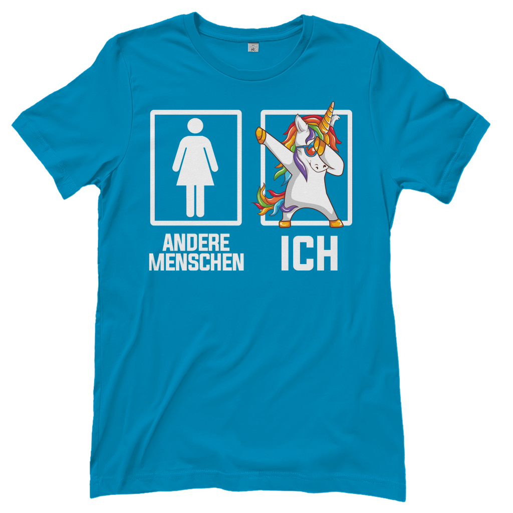 Andere Menschen Ich Einhorn - Damenshirt Atoll