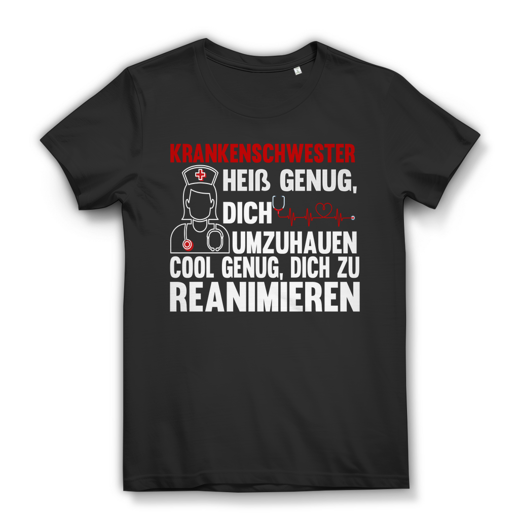 Damen T-Shirt Krankenschwester heiß genug dich umzuhauen cool genug reanimieren Black