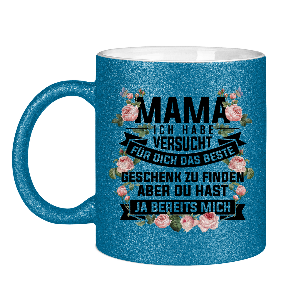 Mama habe versucht das beste Geschenk zu finden - Glitzertasse Blue Glitter One size