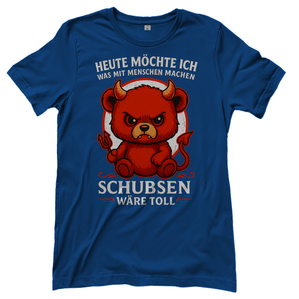 Heute möchte ich was mit Menschen machen Schubsen wäre toll Damen T-Shirt Royal Blue