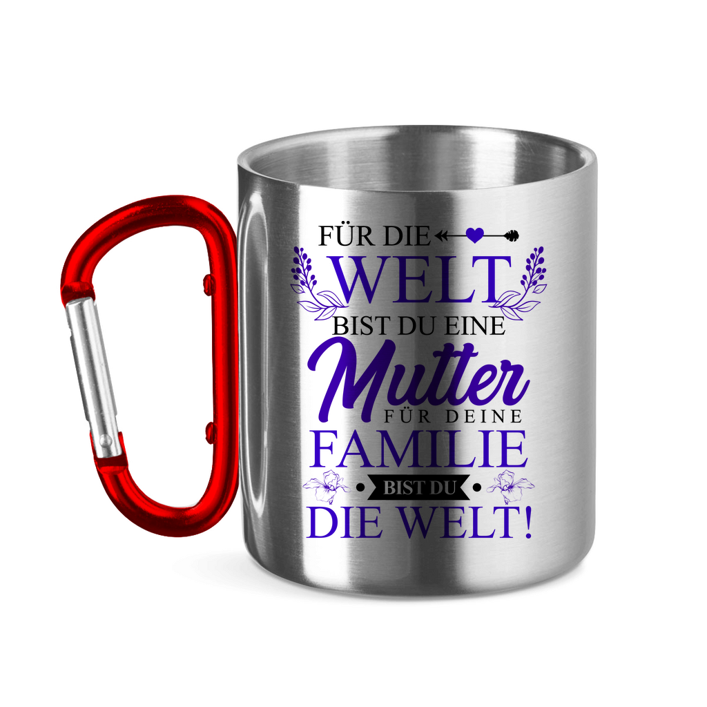 Für die Welt eine Mutter für deine Familie bist du die Welt! - Edelstahltasse mit Karabinergriff