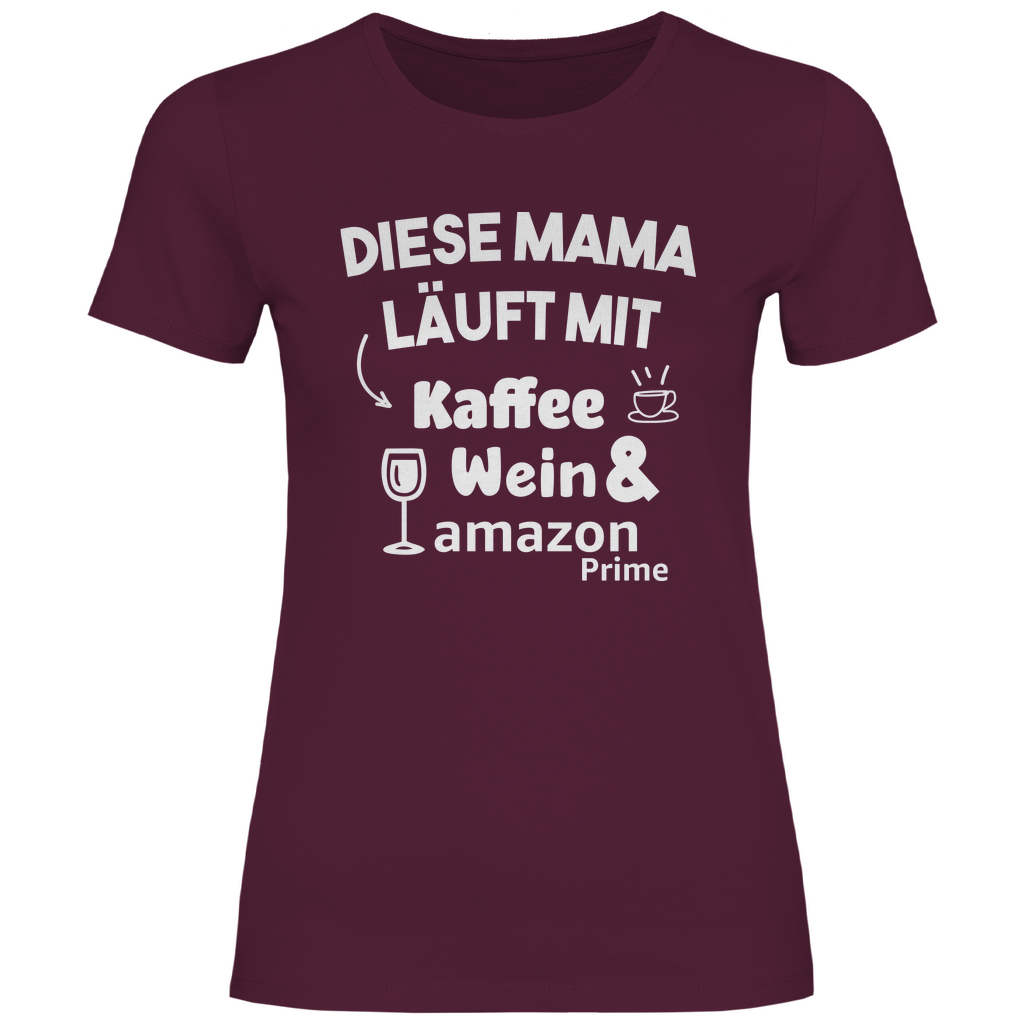 Diese Mama läuft mit Kaffee, Wein & Amazon Prime - Damenshirt Burgundy