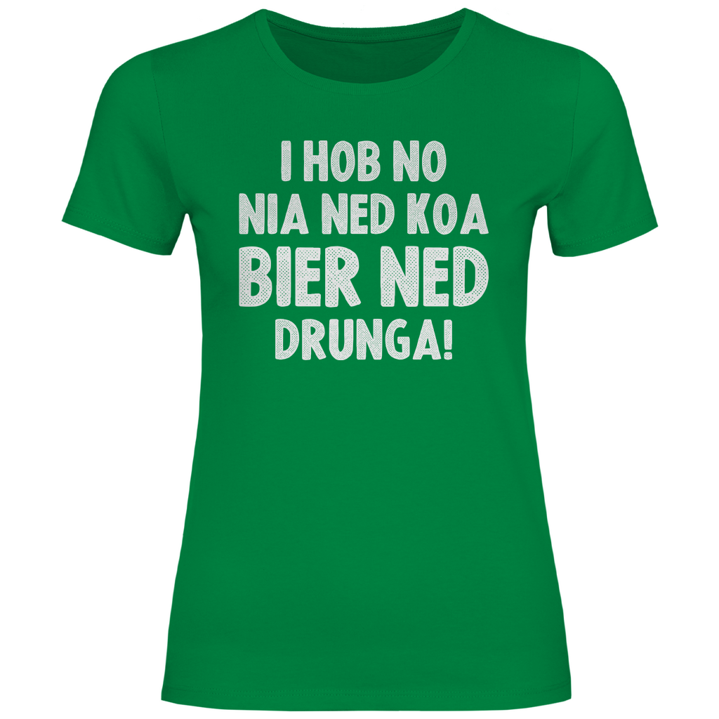 I hob no nia ned koa Bier ned drunga - Damenshirt Kelly Green