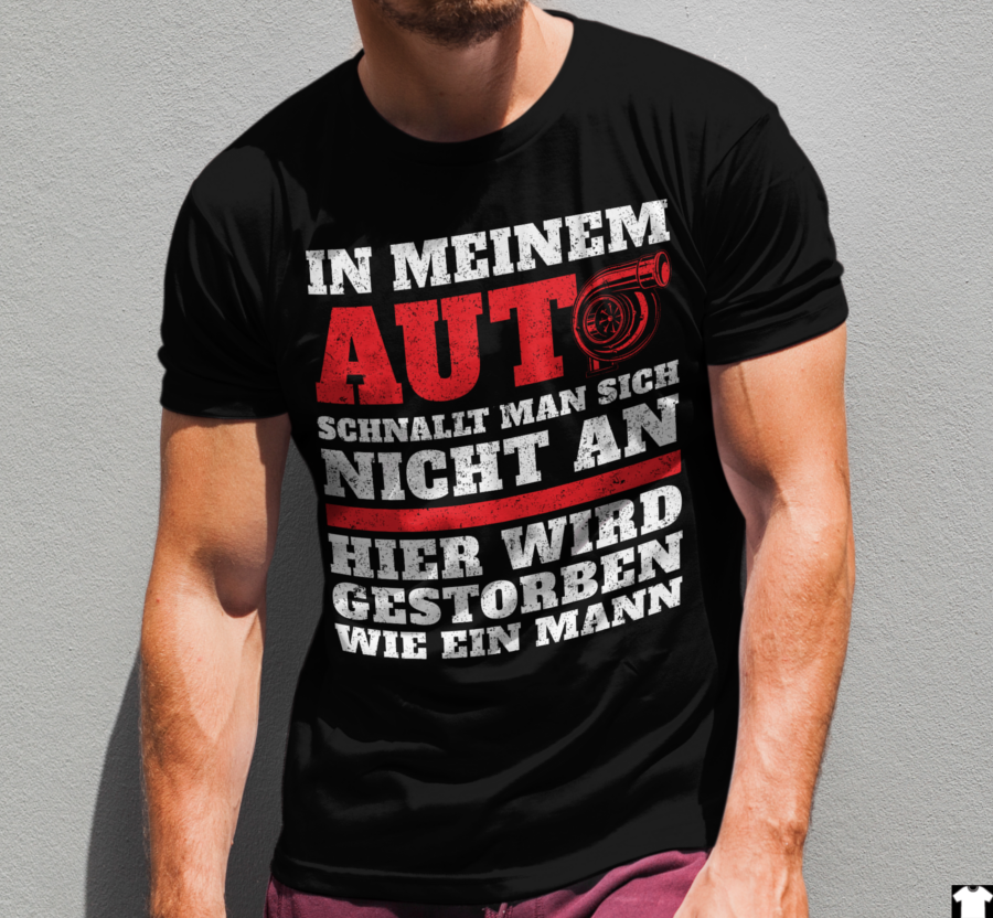 Tuning Shirt Männer – In meinem Auto schnallt man sich nicht an Spruch Design