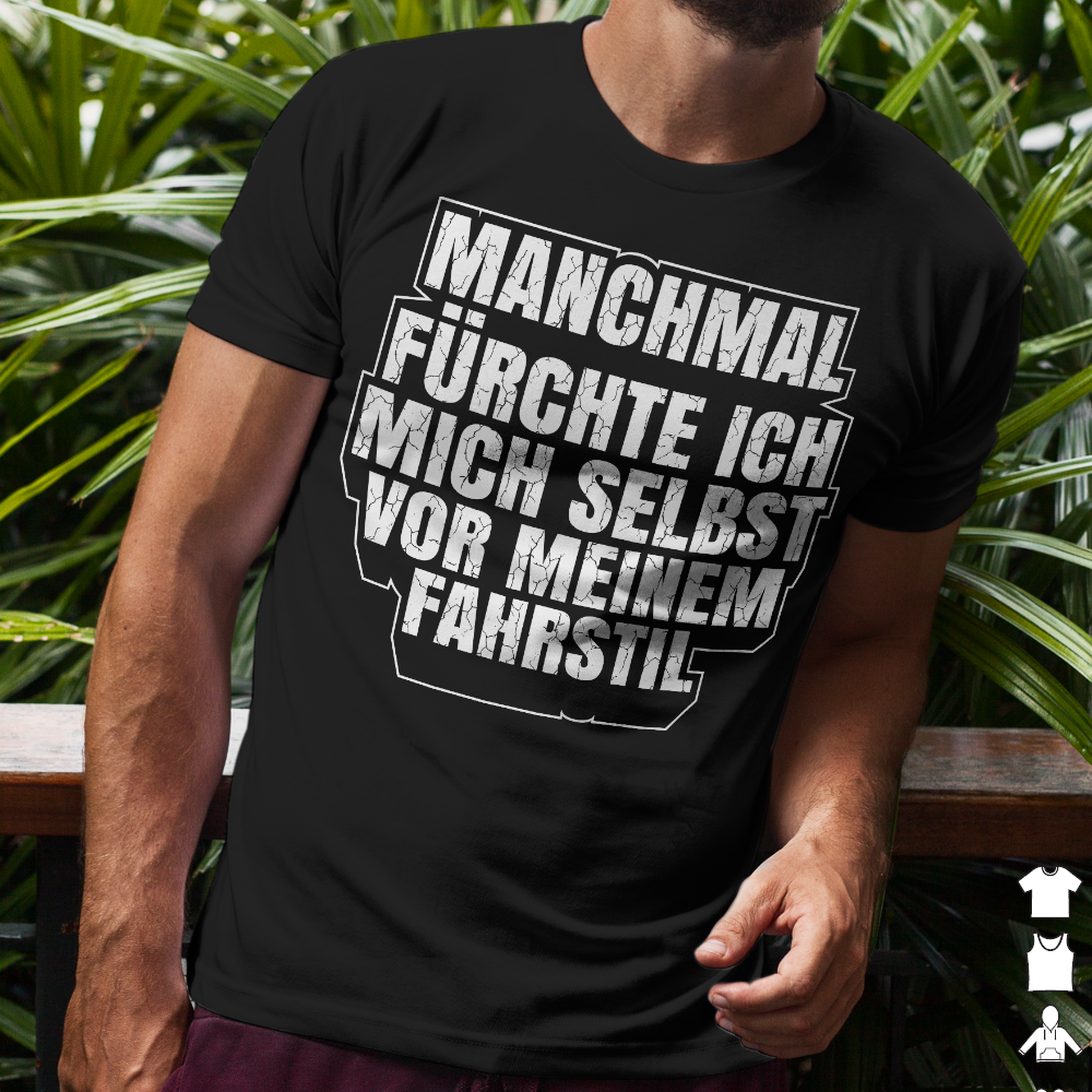 Autofahrer Spruch T-Shirt – Manchmal fürchte ich mich selbst vor meinem Fahrstil