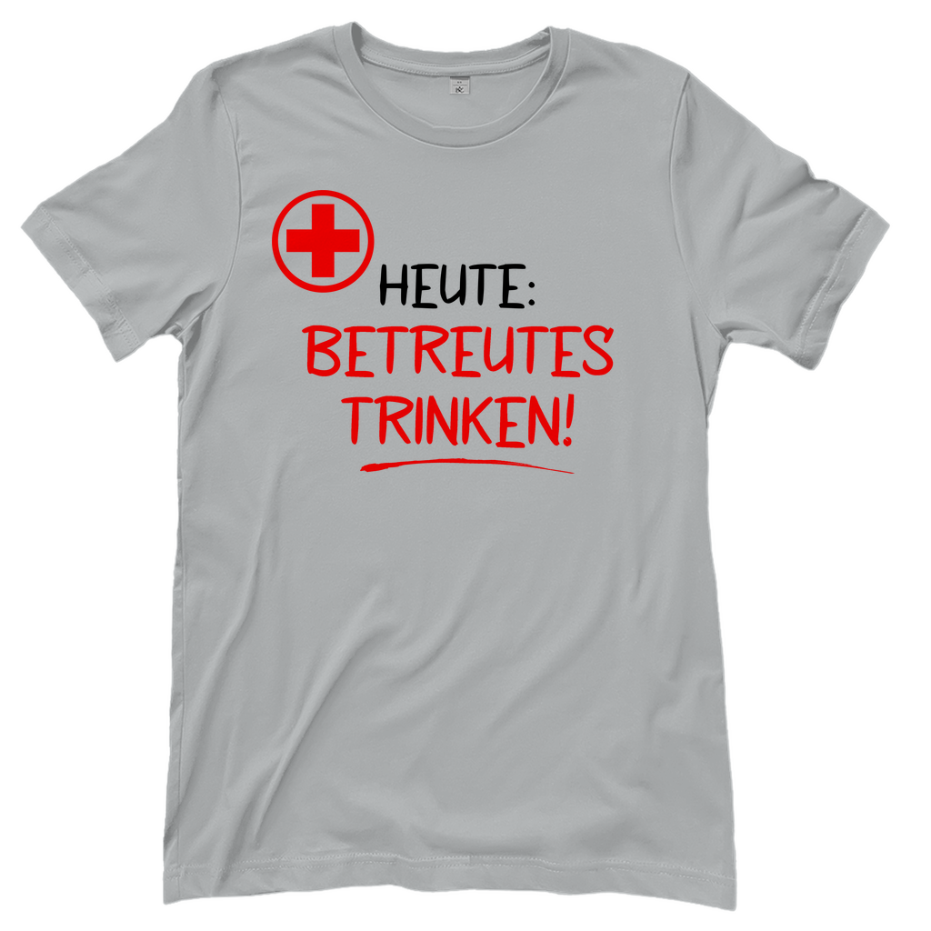 Heute betreutes Trinken! - Damenshirt Pacific Grey