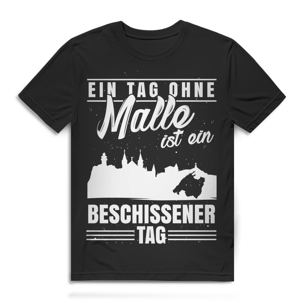 Herren T-Shirt Ein Tag ohne Malle ist ein beschissener Tag Bio Baumwolle Black
