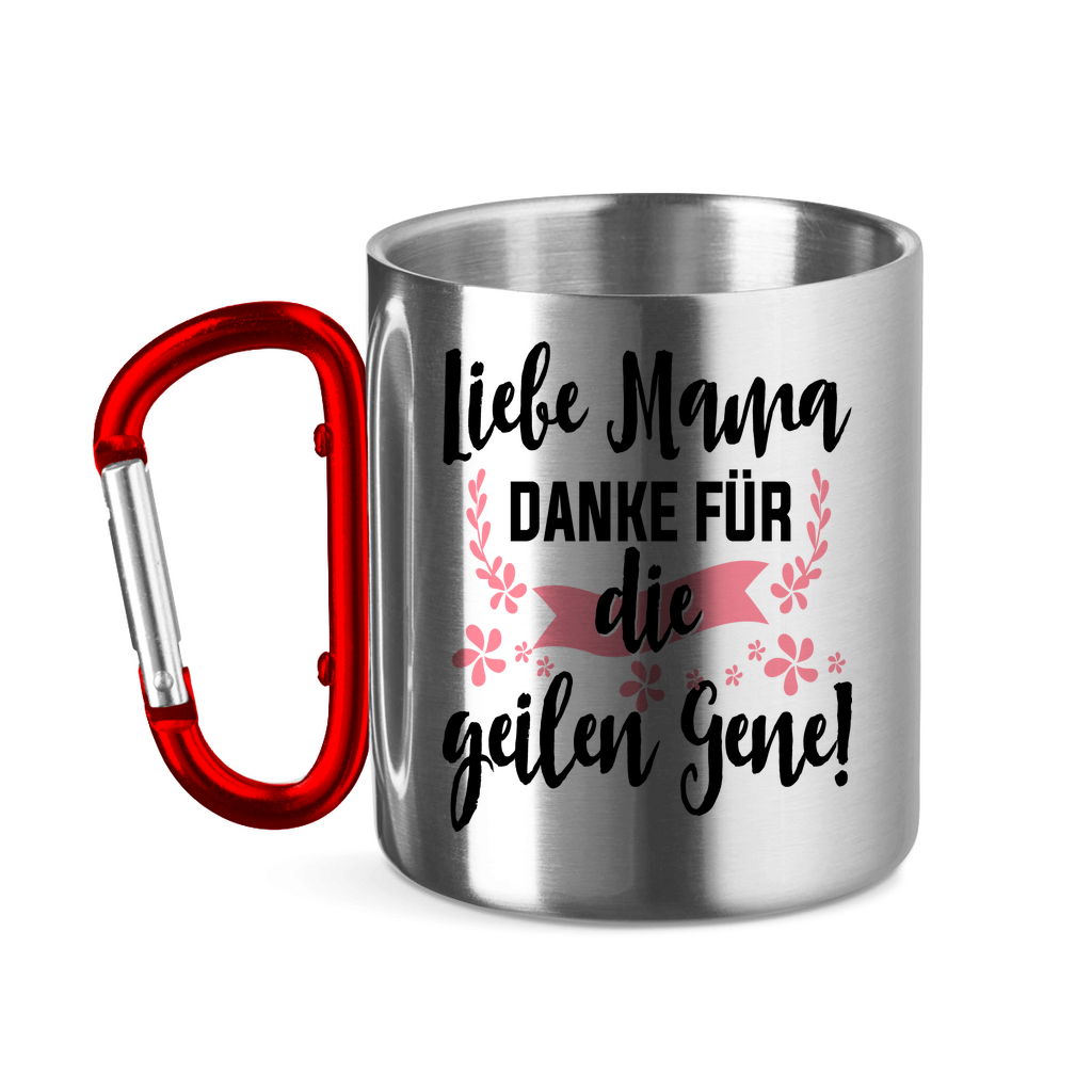 Liebe Mama danke für die geilen Gene! - Edelstahltasse mit Karabinergriff
