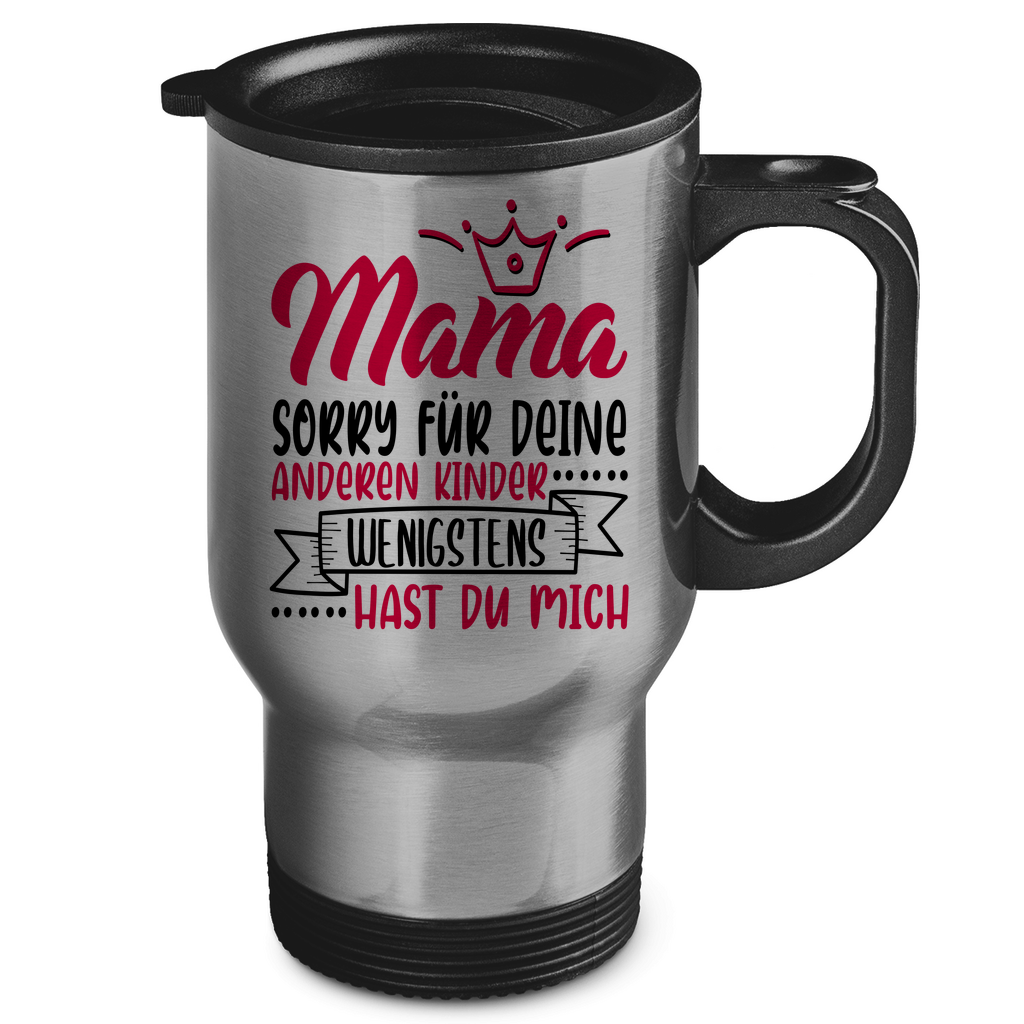 Mama sorry für deine anderen Kinder wenigstens hast du mich - Edelstahl-Thermobecher Silver One size