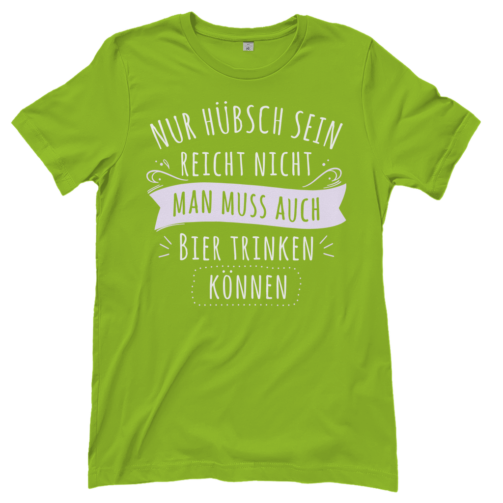 Nur hübsch sein reicht nicht Bier trinken - Damenshirt Orchid Green