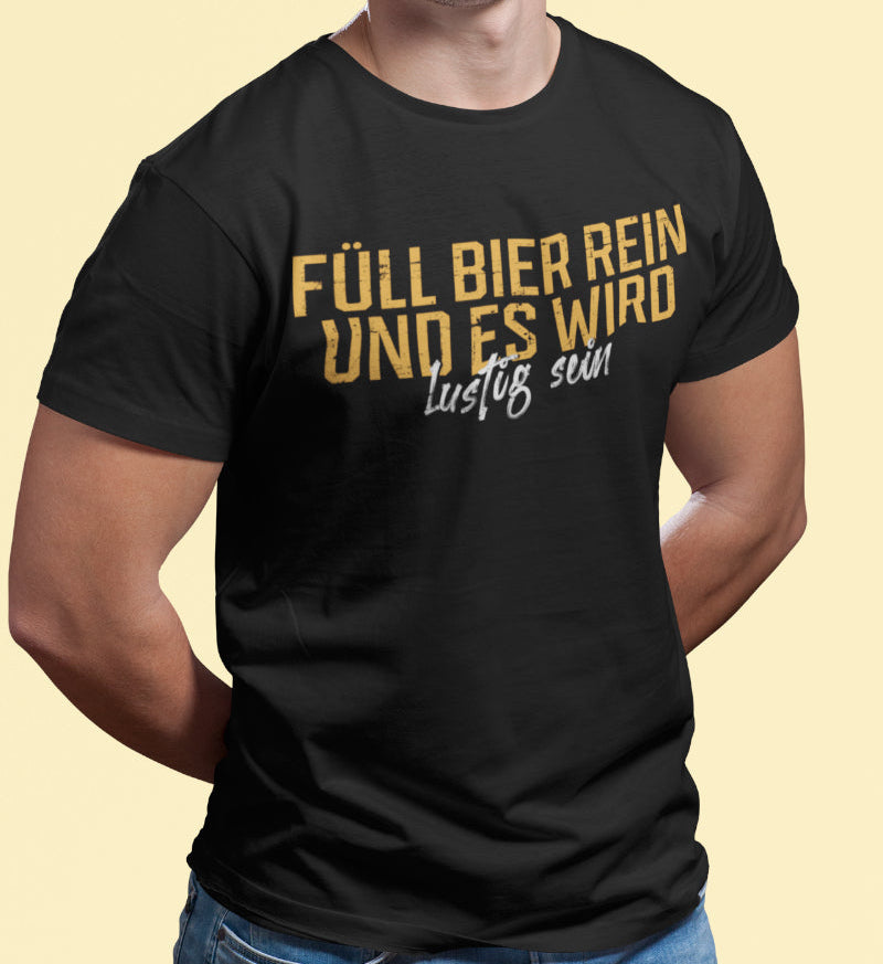 Witziges Bier Spruch T-Shirt Männer – Füll Bier rein und es wird lustig sein