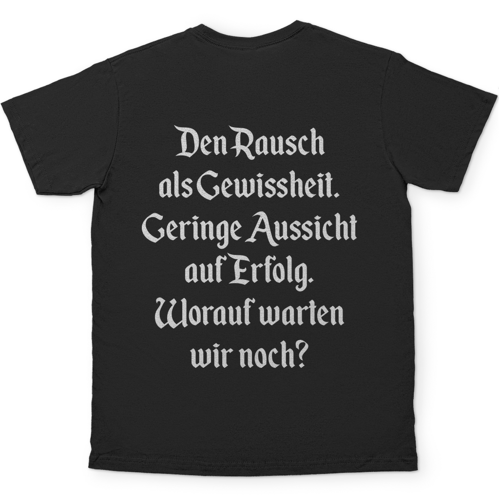 Schwarzes Herren Shirt Rückseite mit Text Den Rausch als Gewissheit Geringe Aussicht auf Erfolg
