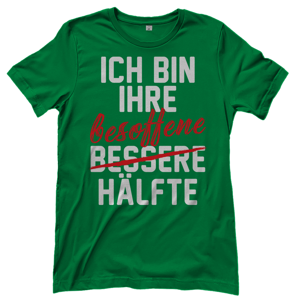 Ich bin ihre besoffene Hälfte - Damenshirt Kelly Green