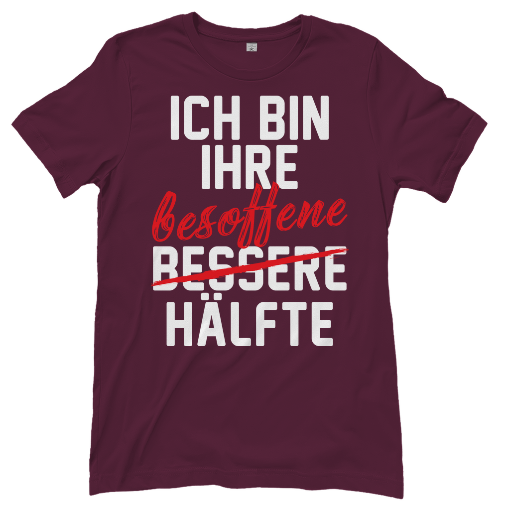Ich bin ihre besoffene Hälfte - Damenshirt Burgundy